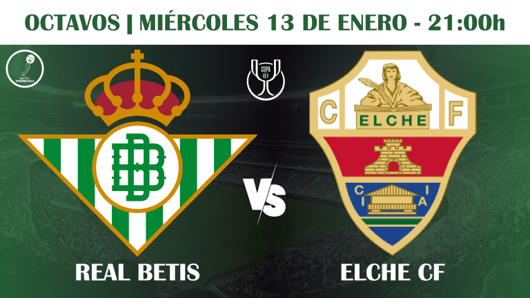 Previa | Real Betis vs Elche: con ilusión a por la Copa