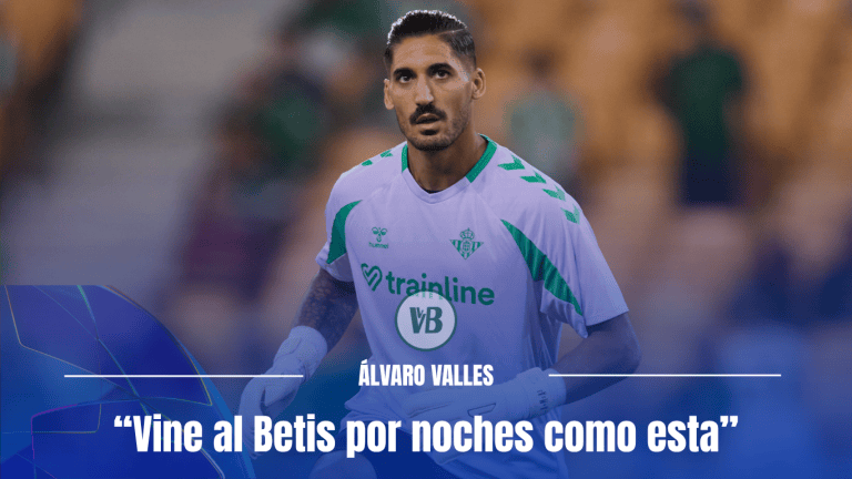 Álvaro Valles: «Vine al Betis por noches como esta»